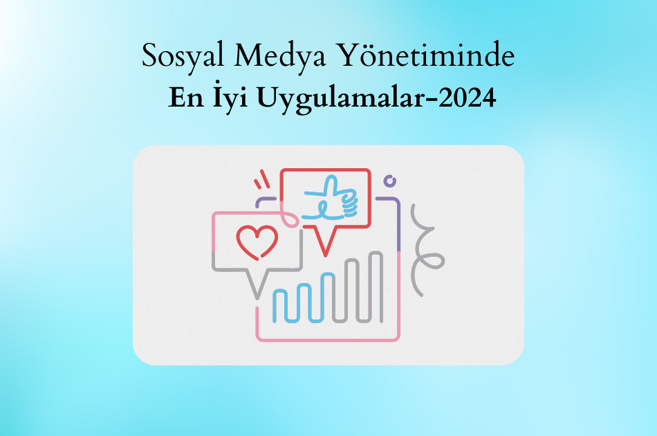 Sosyal Medya Yönetiminde En İyi Uygulamalar: 2024 İçin Güncel Stratejiler